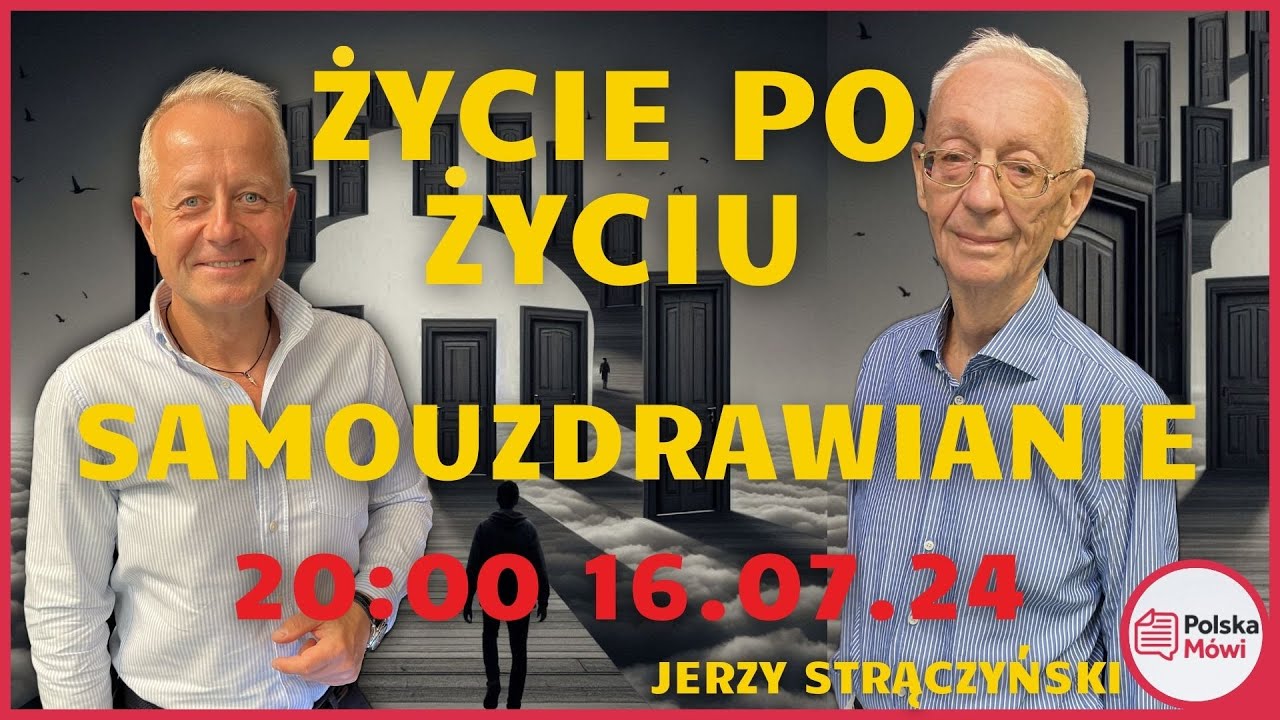 Czy Istnieje Życie po Życiu? Samouzdrawianie - Rozmowa z Jerzym Strączyńskim, Bioterapeutą