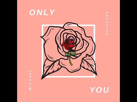 Only You  by Michael Pacquiao