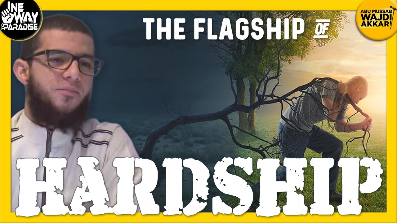 The Flagship of Hardship (Tests/Trials) | Abu Mussab Wajdi Akkari