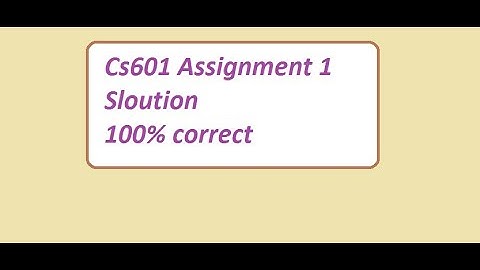 CS601 Assignment 1 Solution Spring 2022 || CS601 Assignment 1 Solution || 100% Correct Solution