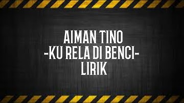 Aiman Tino - Ku Rela Dibenci (lirik)