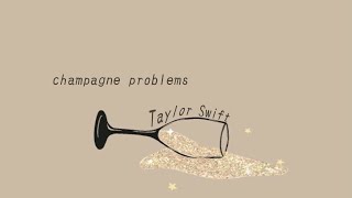 Video thumbnail of "Taylor Swift - champagne problems (Lyrics)"