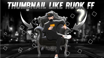 How To Make Thumbnail Like Ruok FF In Ps Cc || Ruok FF Thumbnail Tutorial On Mobile