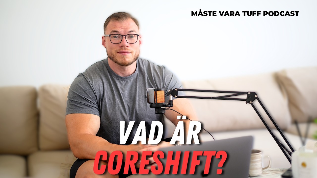 MÅSTE VARA TUFF E53 - Vad är Coreshift?