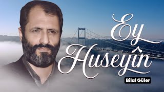 Ey Huseyîn - Bilal GÜLER 🎵 #ÖzlemAjans🎼🎼🎼 [2023] Resimi