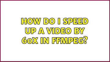 How do I speed up a video by 60X in ffmpeg? (3 Solutions!!)