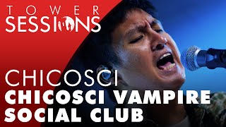 Chicosci - Chicosci Vampire Social Club | Tower Sessions (2/6)