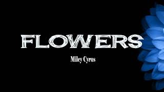 Flowers | Miley Cyrus (Lyric Video)