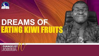 Dreams of Eating Kiwi Fruits II Biblical and Spiritual Meaning