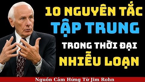Tư Duy Bậc Thầy:Tập Trung Vào Bản Thân Mọi Thứ Sẽ Chảy Về Phía Bạn | Nguồn Cảm Hứng Từ Jim Rohn