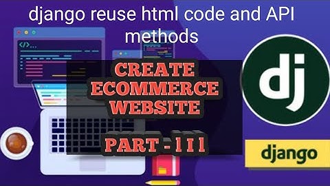 DJANGO TUTORIALS | DJANGO API METHODS | DJANGO JINJA TAG | DJANGO REUSE HTML