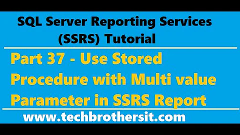 SSRS Tutorial 37 - Use Stored Procedure with Multi value Parameter in SSRS Report