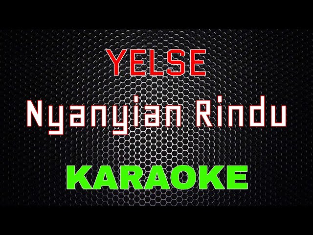 Yelse - Nyanyian Rindu [Karaoke] | LMusical class=