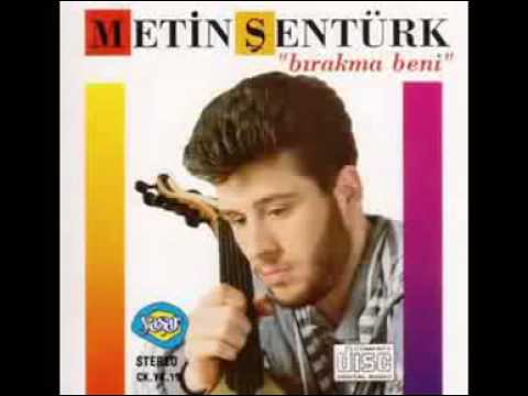 Metin Senturk Birakma Beni