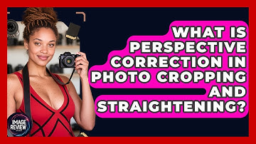 What Is Perspective Correction In Photo Cropping And Straightening? - Image Review Studio