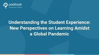 Understanding the Student Experience: New Perspectives on Learning Amidst a Global Pandemic