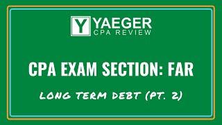 CPA Exam Section : FAR - Long Term Debt (Pt. 2)