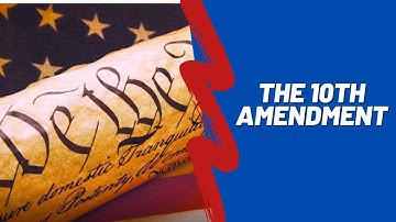 U.S. Constitution Series - The Tenth Amendment