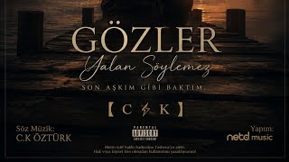 【 C ⚡ K 】 C.K ÖZTÜRK – Gözler Yalan Söylemez (Official Audio)