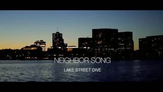 Video thumbnail of "Neighbor Song - Lake Street Dive"