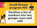 Java8 Streams Interview Question-20-Partition a list of numbers into 2 groups: even and odd-by Naren