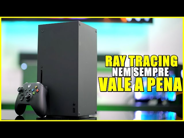 RAY TRACING no Series S VALE A PENA? 