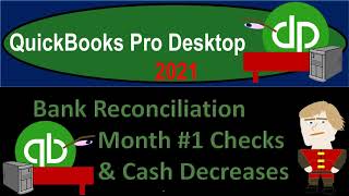 Bank Reconciliation Month #1 Checks & Cash Decreases 9.12 QuickBooks Pro 2021