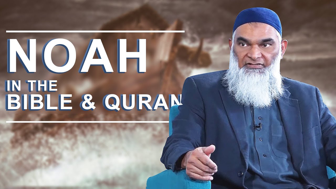 Noah in the Bible & Quran | Dr. Shabir Ally