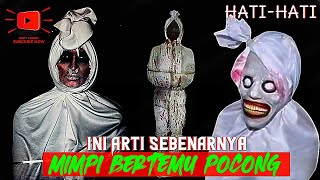 ARTI SEBENARNYA MIMPI BERTEMU HANTU POCONG