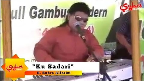 Ku Sadari (sebatang kara)  ||  H. Subro Alfarizi  ||  Video Live Show