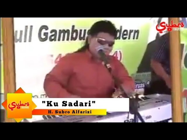 Ku Sadari (sebatang kara)  ||  H. Subro Alfarizi  ||  Video Live Show class=