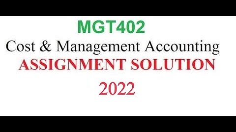 MGT 402 ASSIGNMENT SOLUTION 2022