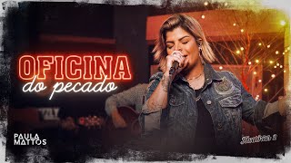 Paula Mattos - OFICINA DO PECADO