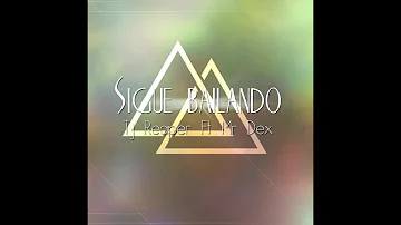 Tj Reaper Ft Mr Dex - Sigue Bailando (Prod. By Tj Reaper)