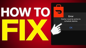 How To Fix Dasher Must Be Active To Schedule Dashes (2025)