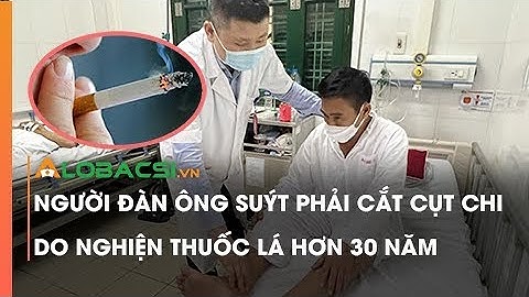 Người đàn ông suýt phải cắt cụt chi do nghiện thuốc lá hơn 30 năm