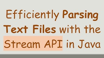 Efficiently Parsing Text Files with the Stream API in Java