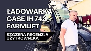 Case Ih Farmlift 742 Opinia Użytkownika Po 4 Latach Pracy Test Ładowarki Teleskopowej