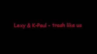 lexy &amp; k paul trash like us