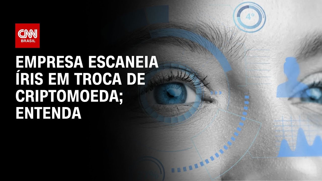 Empresa escaneia íris em troca de criptomoeda; entenda | LIVE CNN