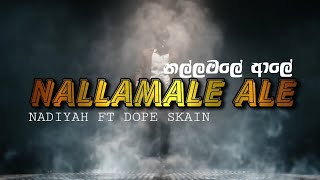 Nadiyah - Nallamale Ale ft. DopeSkain & Naigel Forrel | නල්ලමලේ ආලේ | Lyrics video