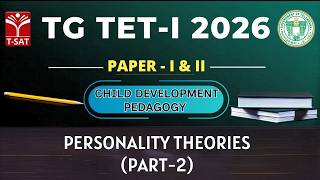 TG TET 2026 - PAPER - I & II | Child Development Pedagogy : Personality Theories (Part-2) | T-SAT
