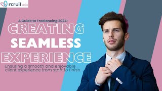 A Guide to Freelancing 2024: Creating a Seamless Experience