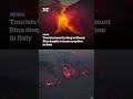 Tourists keep flocking to Mount Etna despite volcano eruption in Italy