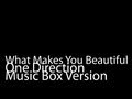 What Makes You Beautiful (Music Box Version) - One Direction