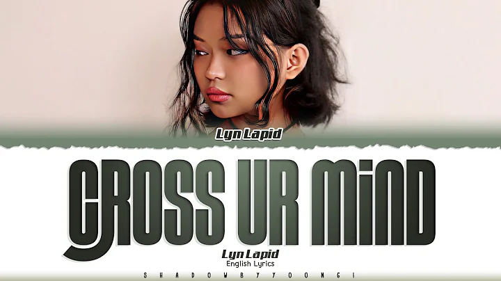 Lyn Lapid 'cross ur mind' Lyrics [Color Coded_Eng] | ShadowByYoongi