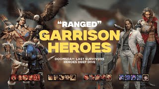 Ranged Heroes - GARRISON LEADERS!! | Doomsday: Last Survivors | Heroes Deep Dive
