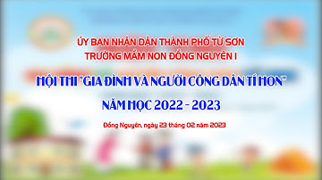 Hội thi Gia đình và Người công dân tí hon, Trường MN Đồng Nguyên 1, Tp Từ Sơn năm 2023