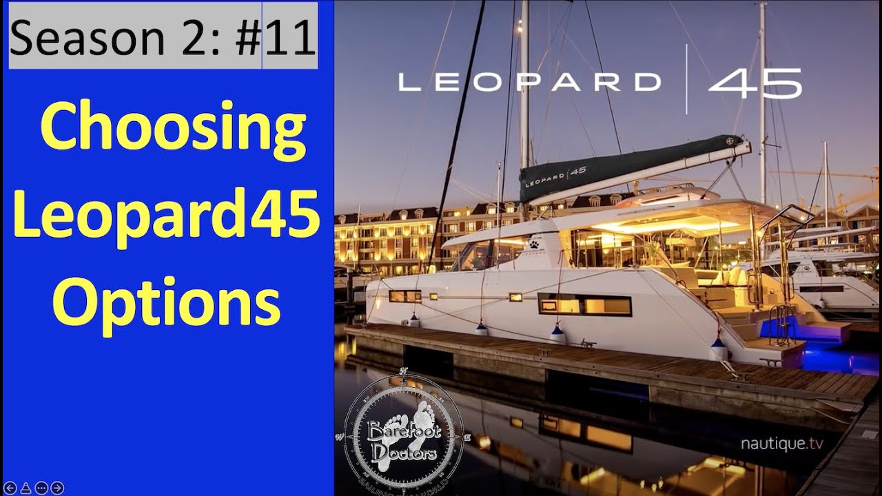 S2 #11.  Choosing Options for our new Leopard 45 - How you can save THOUSANDS of DOLLARS!!!