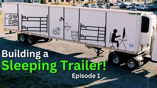 We Converted a Semi Trailer Into A Sleeping Trailer! | Episode 1